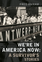 We're in America Now: A Survivor's Stories 0986448028 Book Cover