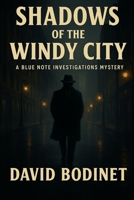 Shadows of the Windy City: A Blue Note Investigations Mystery B0G3PYL83T Book Cover