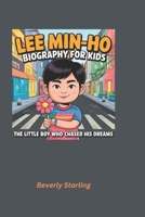 Lee Min-ho Biography for Kids: The Little Boy Who Chased His Dreams B0DPRW5YJH Book Cover