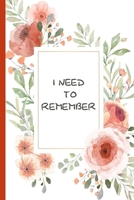 I Need to Remember: Notebook for Passwords - Website Organizer - Login ID Logbook - Modern Flower Design 1080160019 Book Cover