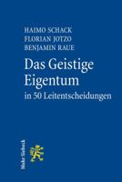 Das Geistige Eigentum in 50 Leitentscheidungen: 50 Hochstrichterliche Urteile Zum Gewerblichen Rechtsschutz Und Urheberrecht Mit Anregungen Zur Vertie 3161518020 Book Cover