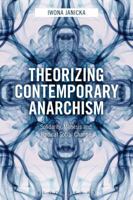 Theorizing Contemporary Anarchism: Solidarity, Mimesis and Radical Social Change 1474276180 Book Cover