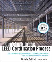 Guidebook to the Leed Certification Process: For Leed for New Construction, Leed for Core and Shell, and Leed for Commercial Interiors 0470524189 Book Cover