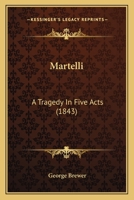 Martelli: A Tragedy In Five Acts 1104293870 Book Cover