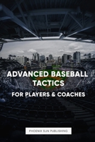 Advanced Baseball Tactics For Players & Coaches B0D8PRWTQM Book Cover