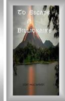 To Escape a Billionaire 149745610X Book Cover