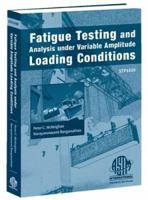 Fatigue Testing and Analysis Under Variable Amplitude Loading Conditions 0803134797 Book Cover