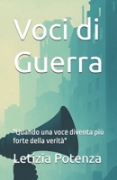 Voci di Guerra: "Quando una voce diventa più forte della verità" (Racconti e interviste di valore sociale) (Italian Edition) B0G6T8XQSK Book Cover