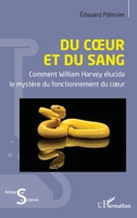 Du cœur et du sang: Comment William Harvey élucida le mystère du fonctionnement du cœur (Acteurs de La Science) (French Edition) 233648790X Book Cover