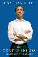 The Center Holds: Obama and His Enemies 1451646070 Book Cover