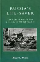 Russia's Life-Saver: Lend-Lease Aid to the U.S.S.R. in World War II 0739107364 Book Cover