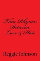 Thin Rhymes Between Love & Hate 1523221852 Book Cover