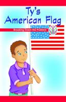 Ty's American Flag: Breaking Down the Problem 1538350327 Book Cover