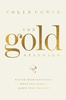 The Gold Standard: Giving Your Customers What They Didn't Know They Wanted 1400224004 Book Cover