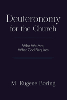 Deuteronomy for the Church: Who We Are, What God Requires 1506474756 Book Cover