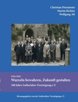 Wurzeln bewahren, Zukunft gestalten: 100 Jahre Lutheriden-Vereinigung e.V. (German Edition) 3696389501 Book Cover