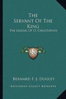 The Servant Of The King: The Legend Of St. Christopher 1163176001 Book Cover