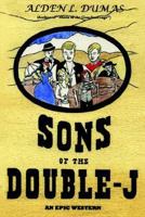 Sons of the Double-J: An Epic Western 1420894447 Book Cover