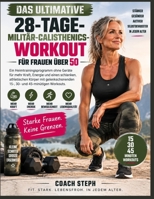 Das ultimative 28-Tage-Militär-Calisthenics-Workout für Frauen über 50 (German Edition) B0HK25GMNJ Book Cover