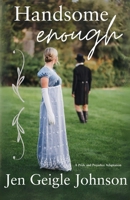 Handsome Enough: A Darcy and Elizabeth Adaptation 1737592193 Book Cover