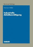 Industrielle Abfallbewaltigung: Entscheidungsprobleme Aus Betriebswirtschaftlicher Sicht 3409199403 Book Cover