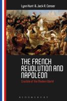 The French Revolution and Napoleon: Crucible of the Modern World 1350229725 Book Cover