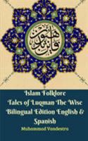 Islam Folklore Tales of Luqman The Wise Bilingual Edition English & Spanish 0464917875 Book Cover