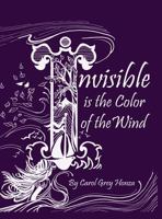 Invisible Is the Color of the Wind 1498479197 Book Cover