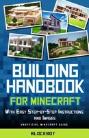 Building Handbook for Minecraft: With Easy Step-By-Step Instructions and Images: Unofficial Minecraft Guide 150546837X Book Cover