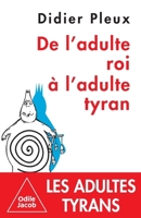 de L'Adulte Roi A L'Adulte Tyran 2738126995 Book Cover