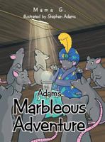 Adam's Marbleous Adventure 1491863331 Book Cover