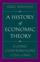 A History of Economic Theory: Classic Contributions, 1720-1980 (Softshell Books) 0801849764 Book Cover