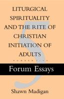Liturgical Spirituality And The Rite Of Christian Initiation Of Adults 0929650808 Book Cover