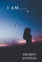 I Am... Prompt Journal: A Self Care Prompt Journal For Mindfulness, Gratitude, and Peace 1687580553 Book Cover