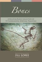 Bones: A Building-Block Collection of 19 Fundamental Spiritual Teachings 1534894160 Book Cover