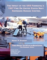 Impact of the USS Forrestal's 1967 Fire on United States Navy Shipboard Damage Control 1934840874 Book Cover