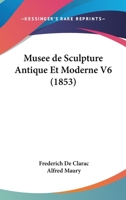 Musee de Sculpture Antique Et Moderne V6 1167619714 Book Cover