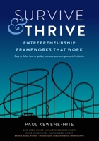 Survive & Thrive: Entrepreneurship Frameworks That Work 0473535033 Book Cover