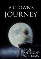 A Clown's Journey 1326556134 Book Cover