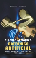 Círculo armónico diatónico artificial: Mayor artificial y doble mayor armónico B0CBD5TMHB Book Cover