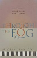 Through the Fog: A Mother and Her Son's 40 Year Journey with Autism 1934938572 Book Cover