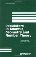 Regulators In Analysis, Geometry And Number Theory 0817641157 Book Cover