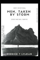 Men, Taken by Storm: Every Man, Will Survive! 1072410281 Book Cover