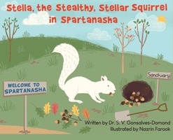 Stella, the Stealthy, Stellar Squirrel in Spartanasha B0C11SL5ZN Book Cover