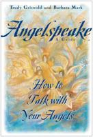 Angelspeake: How to Talk With Your Angels 0684815478 Book Cover