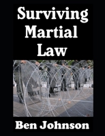 Surviving Martial Law: The Ordinary Civilian’s Guide To Preparedness (The American Prepper) B0F2877W75 Book Cover