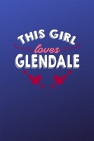 This girl loves Glendale: 6x9 | 120 pages | dot grid | notebook | hometown | favorite city | Arizona 1690938382 Book Cover