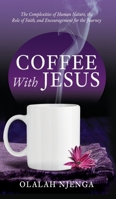 Coffee with Jesus: The Complexities of Human Nature, the Role of Faith, and Encouragement for the Journey B0F334NQDG Book Cover