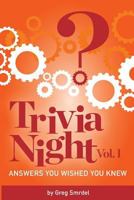 Trivia Night: Answers You Wished You Knew: Volume 1 1986849198 Book Cover