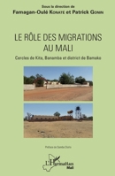 Le rôle des migrations au Mali: Cercles de Kita, Banamba et district de Bamako (Harmattan Mali Tougouna) (French Edition) 2343091552 Book Cover